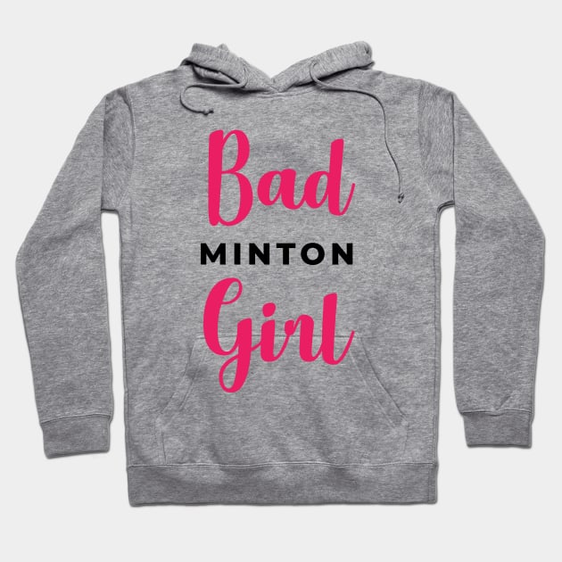 Badminton Girl - Bad Girl Hoodie by mirailecs